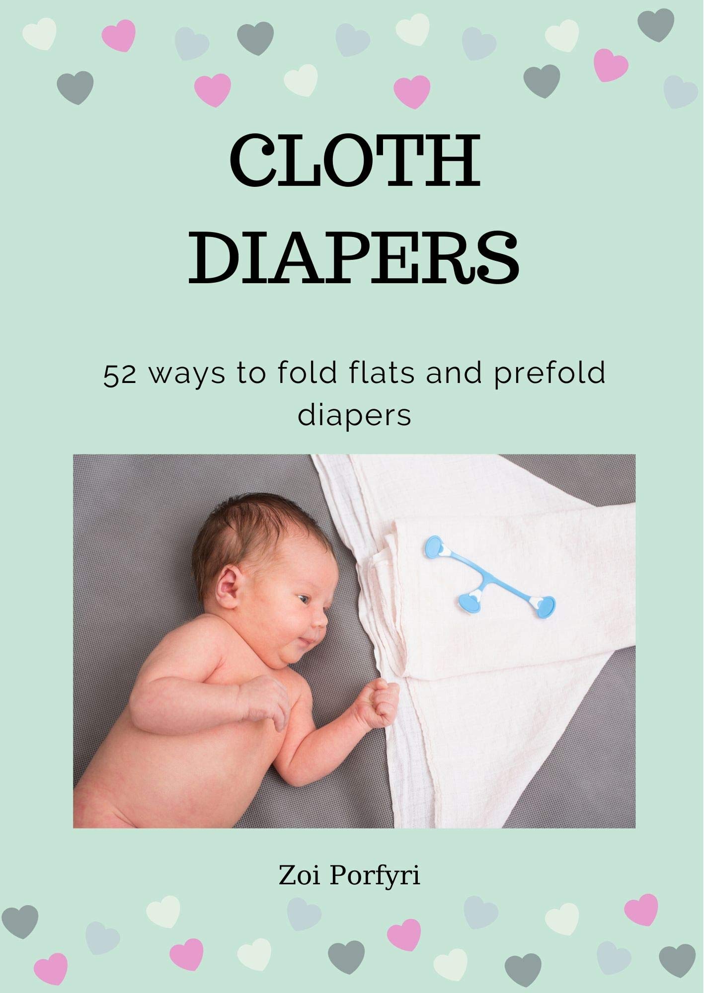 Cloth Diapers: 52 ways to fold, flat and prefold diapers (Kindle Edition)