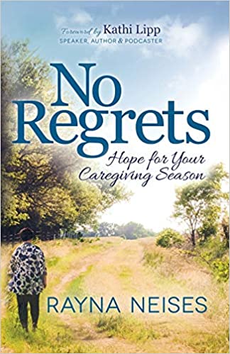 No Regrets: Hope for Your Caregiving Season