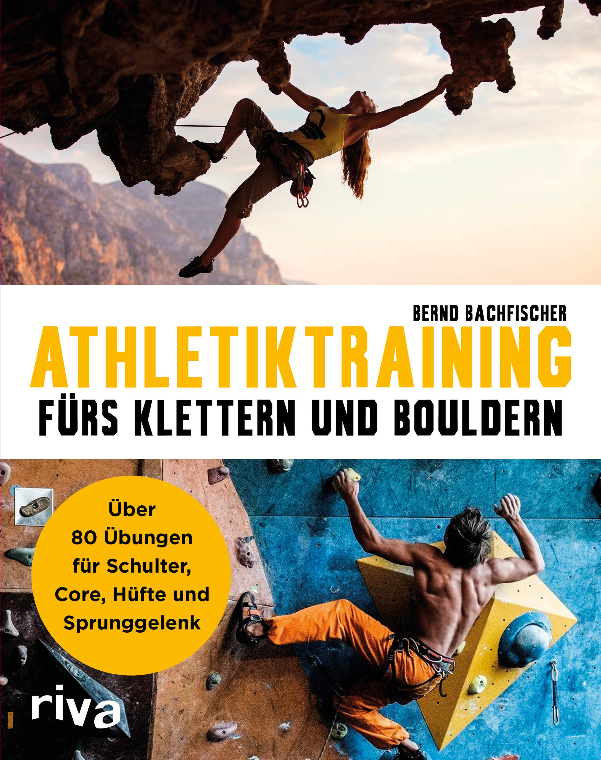 Athletiktraining fürs Klettern und Bouldern: Über 80 Übungen für Schulter, Core, Hüfte und Sprunggelenk (Paperback)