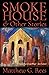 Smoke House & Other Stories