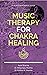 Music Therapy for Chakra He...