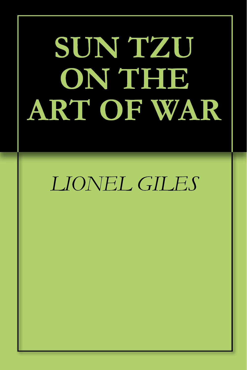 SUN TZU ON THE ART OF WAR (Kindle Edition)