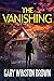 The Vanishing: A gripping psychological thriller full of twists and turns