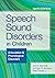 Speech Sound Disorders in Children: Articulation & Phonological Disorders