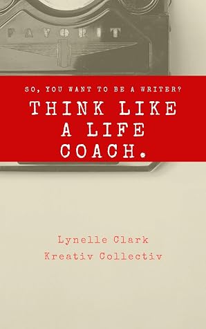 So, you want to write a book? : Think like a Life Coach.