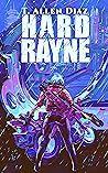 Hard Rayne : A Cyberpunk Spy Thriller (Hard Rayne: A Cyberpunk Spy Thriller Book 1) Hard Rayne : A Cyberpunk Spy Thriller (Hard Rayne: A Cyberpunk Spy Thriller Book 1)