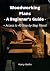 Woodworking Plans - A Begin...