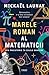 Marele roman al matematicii. Din preistorie în zilele noastre by Mickaël Launay