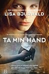 Ta min hand by Lisa Bjurwald