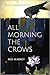 All Morning the Crows