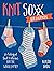 Knit Soxx for Everyone: 25 Colorful Sock Patterns for the Whole Family