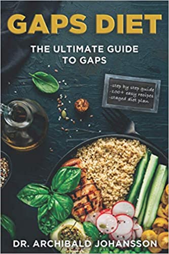 GAPS Diet - The Ultimate Guide to GAPS: Step by Step Guide,100+ Easy Recipes, Staged Diet Plan