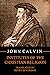 Institutes of the Christian Religion by John Calvin Institutes of the Christian Religion by John Calvin