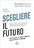 Scegliere il futuro. Affrontare la crisi climatica con ostinato ottimismo