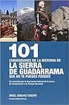 101 curiosidades de la historia de la sierra de Guadarrama qu... by Ángel Sánchez Crespo