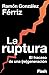 La ruptura. El fracaso de u...