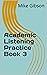 Academic Listening Practice Book 3 by Mike Gibson