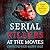 Serial Killers at the Movies: My Intimate Talks with Mass Murderers who Became Stars of the Big Screen
