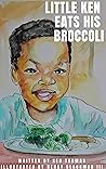 Little Ken eats his Broccoli (Little Ken's Books)