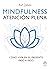 Mindfulness, atención plena: Cómo vivir en el presente paso a paso (Spanish Edition)