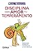 Disciplina con amor tu temp...