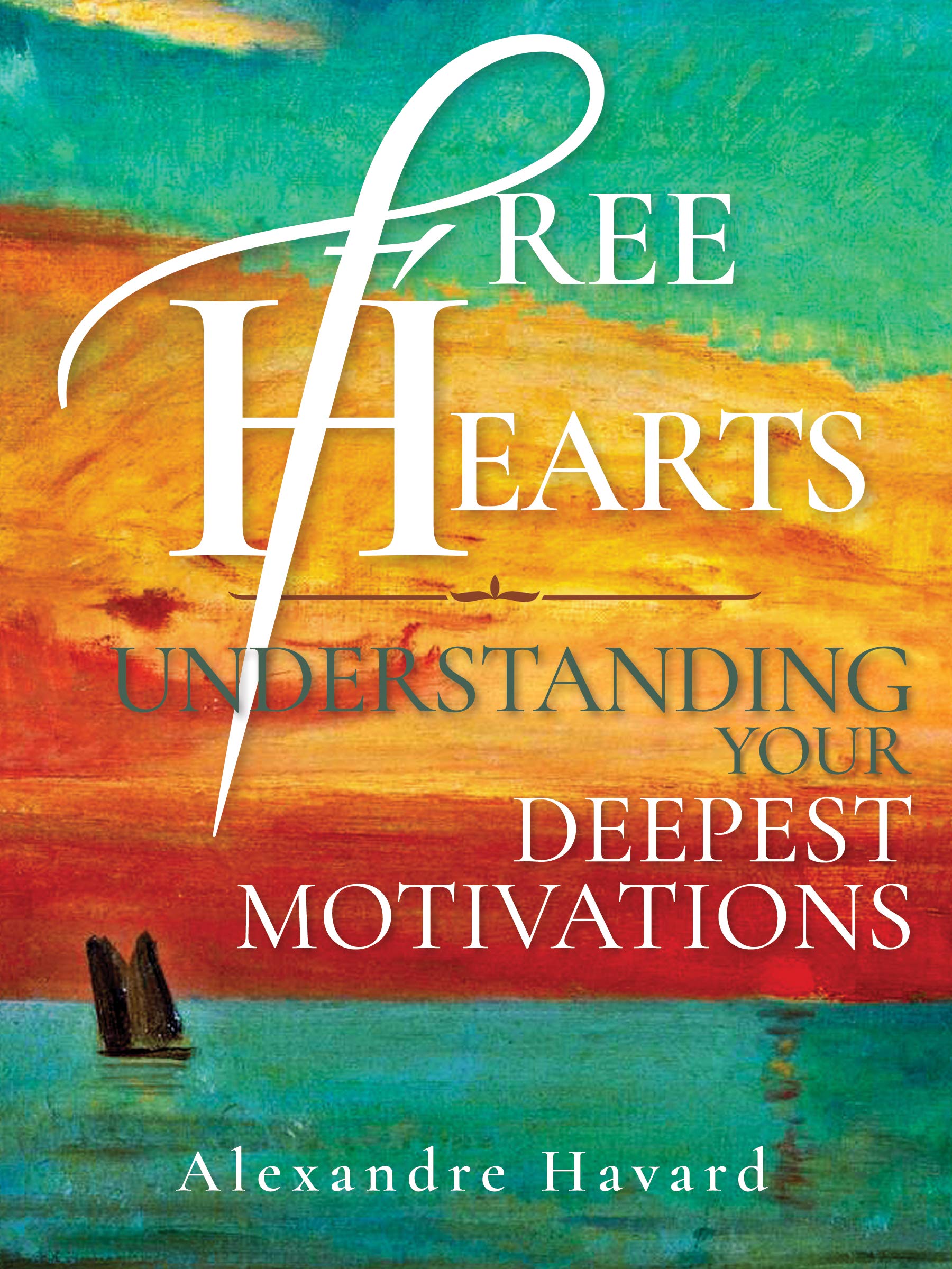 Free Hearts: Understanding Your Deepest Motivations (Kindle Edition)