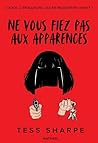 Ne vous fiez pas aux apparences by Tess Sharpe