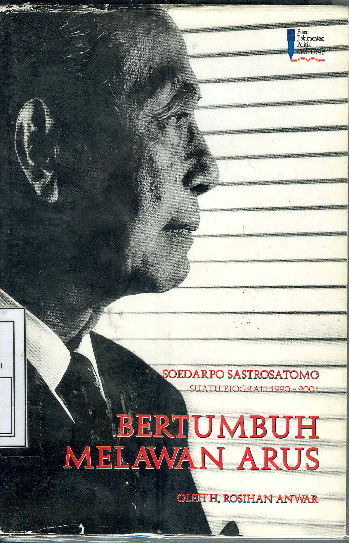Soedarpo Sastrosatomo Suatu Biografi 1920-2001: Bertumbuh Melawan Arus (Paperback)