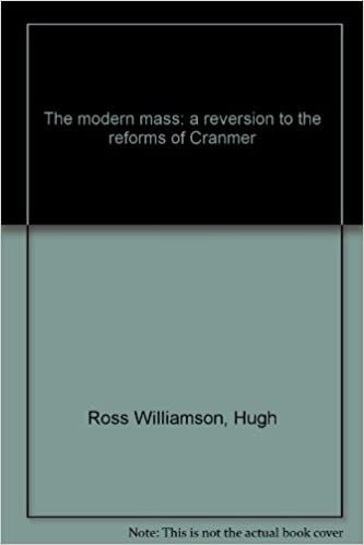 The modern mass: a reversion to the reforms of Cranmer (Paperback)