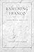 Exhuming Franco: Spain's Second Transition, Second Edition