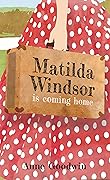 Matilda Windsor is Coming Home