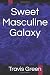 Sweet Masculine Galaxy