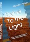 Rebel To the Light