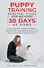 Puppy Training Survival Guide For His First 30 Days At Home by Helen E Sutherland