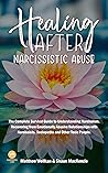 Healing After Narcissistic Abuse: The Complete Survival Guide to Understanding Narcissism. Recovering from Emotionally Abusive Relationships with Narcissists, Sociopaths and Other Toxic People.