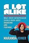 A Lot Alike: What Every Entrepreneur Should Know About Branding And Purpose A Lot Alike: What Every Entrepreneur Should Know About Branding And Purpose