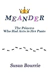 Meander: The Princess Who Had Ants in Her Pants Meander: The Princess Who Had Ants in Her Pants