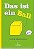 Das ist ein Ball