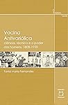 Vacina Antivariólica: ciência, técnica e o poder dos homens, 1808-1920 (Portuguese Edition) Vacina Antivariólica: ciência, técnica e o poder dos homens, 1808-1920 (Portuguese Edition)