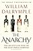 The Anarchy: The Relentless Rise of the East India Company