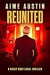 Reunited (A Casey Cort Legal Thriller Book 7)