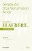 Gerçek Acı Dışa Vurulmayan Acıdır - Gustave Flaubert’den Hayat Dersleri