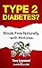 Type 2 Diabetes?: Break Free Naturally, with Hintonia