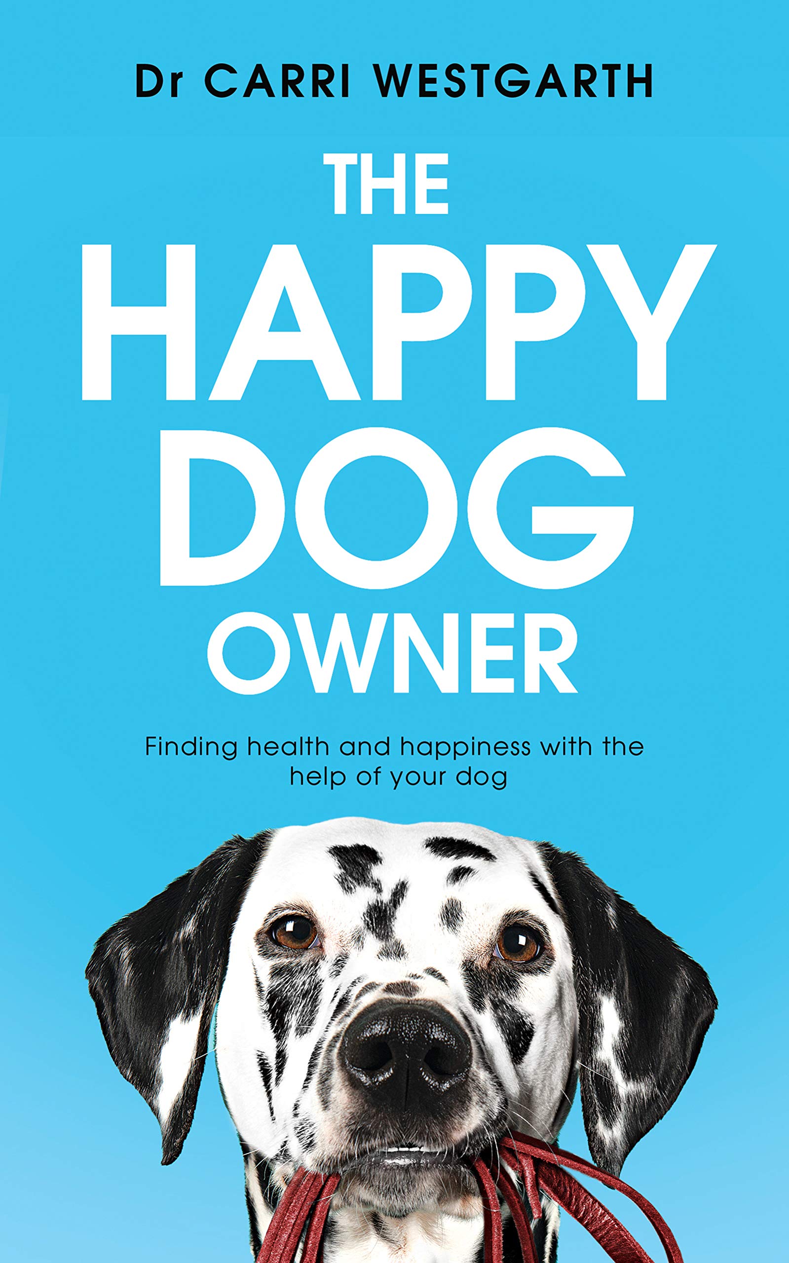 The Happy Dog Owner: Finding Health and Happiness with the Help of Your Dog (Kindle Edition)
