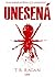 Unesená by T.R. Ragan