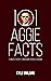 101 Aggie Facts by Kyle Umlang