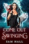 Come Out Swinging by Sam   Hall