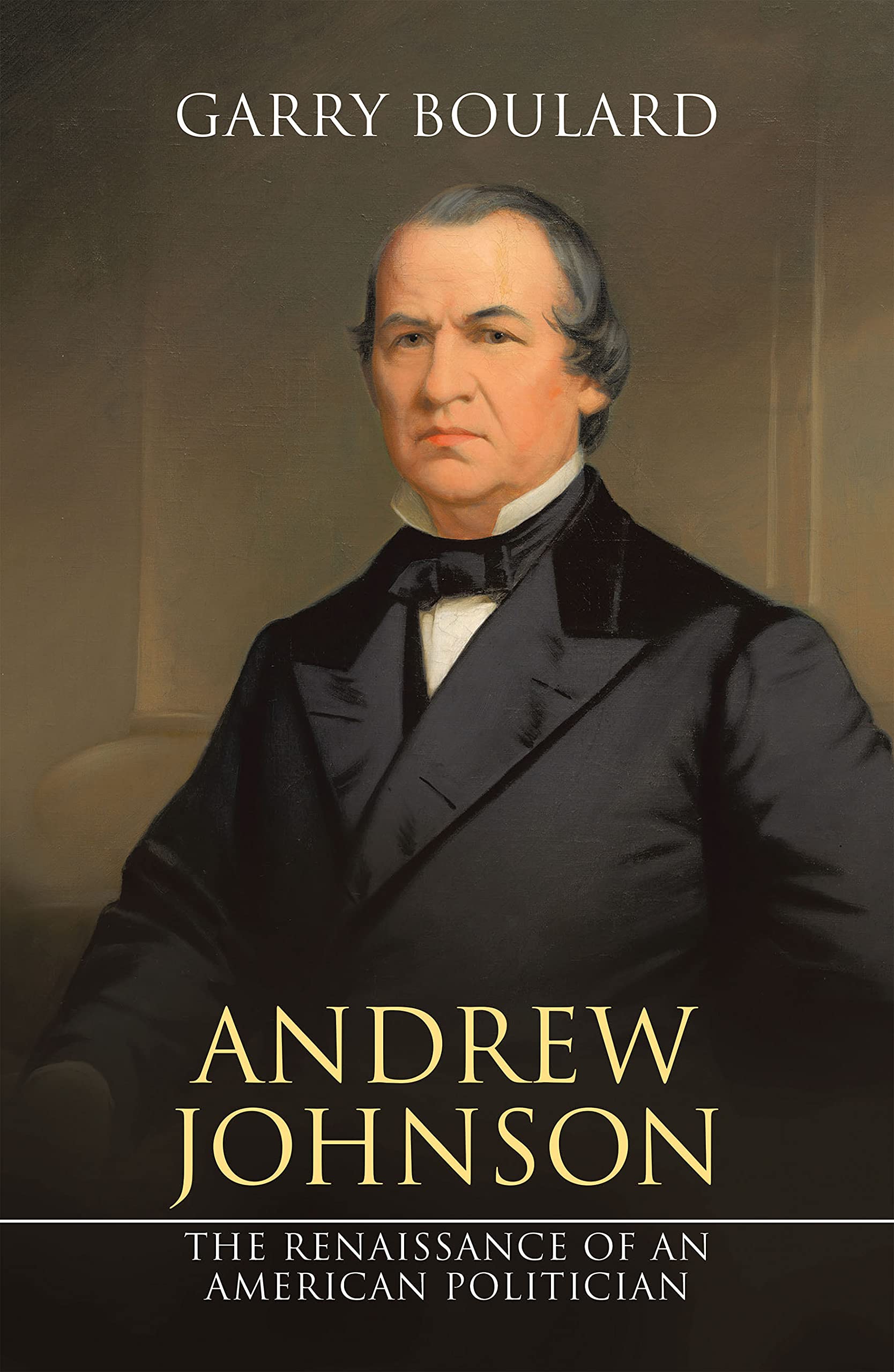 Andrew Johnson: The Renaissance of an American Politician (Kindle Edition)