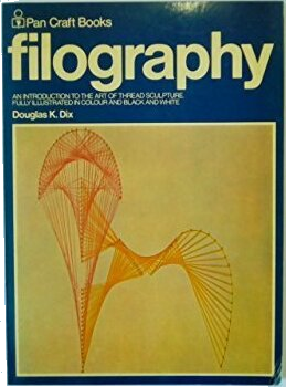Filography: An introduction to thread sculpture (Pan craft books)