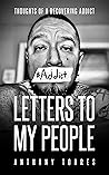 Letters to My People: Thoughts of a Recovering Addict Letters to My People: Thoughts of a Recovering Addict